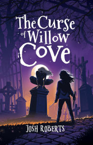 Title: The Curse of Willow Cove, Author: Josh Roberts