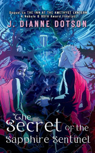 Title: The Secret of the Sapphire Sentinel, Author: J Dianne Dotson