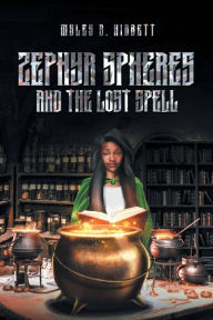 Title: Zephyr Spheres and the Lost Spell (Book 2), Author: Myles B Hibbett