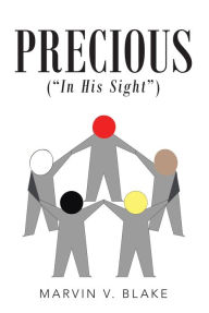 Title: Precious In His Sight: (Red; Brown; Yellow; Black; and White), Author: Marvin V. Blake