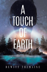 Title: A Touch of Earth, Author: DeWitt Tremaine