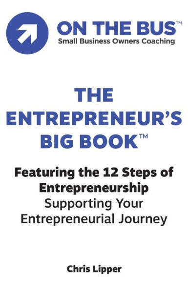 the Entrepreneur's BIG BOOKT: Featuring 12 Steps of Entrepreneurship Supporting Your Entrepreneurial Journey