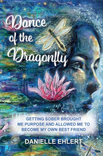 Dance of the Dragonfly: Getting Sober Brought Me Purpose and Allowed Me to Become My Own Best Friend