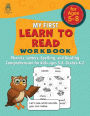 My First Learn to Read Workbook: Phonics, letters, spelling, and reading comprehension for kids ages 5-8, grades K-2