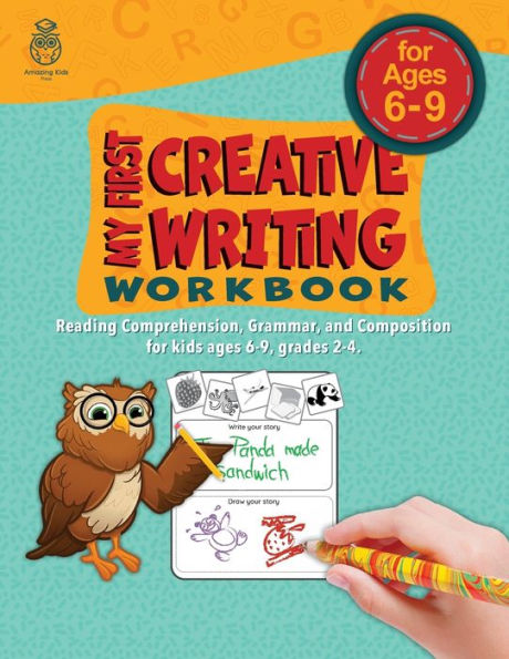 My First Creative Writing Workbook: Reading Comprehension, Grammar, and Composition for Kids Ages 6-9, Grades 2-4
