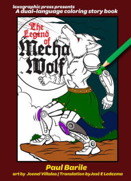 Title: The Legend of Mecha Wolf: A dual-language coloring story book, Author: Paul Barile