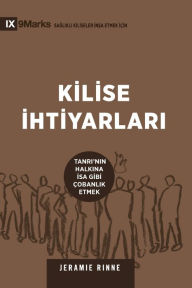 Title: Kilise İhtiyarlari (Church Elders) (Turkish): How to Shepherd God's People Like Jesus, Author: Jeramie Rinne