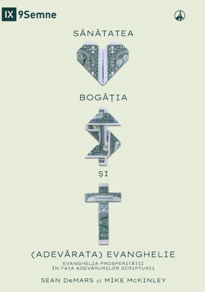 SANATATEA, BOGA?IA ?I (ADEVARATA) EVANGHELIE (Health, Wealth, and the (Real) Gospel) (Romanian): The Prosperity Gospel Meets the Truths of Scripture