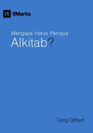 Title: Mengapa Harus Percaya Alkitab? (Why Trust the Bible?) (Indonesian), Author: Greg Gilbert