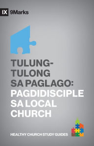 Title: Growing One Another / Tulung-Tulong sa Paglago (Taglish): Discipleship in the Church / Pagdidisciple sa Local Church, Author: Bobby Jamieson