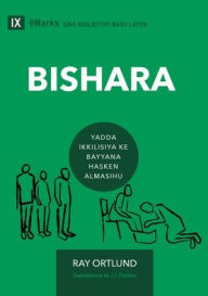 Title: The Gospel / Bishara (Hausa): How the Church Portrays the Beauty of Christ / Yadda Ikkilisiya ke bayyana hasken Almasihu, Author: Ray Ortlund