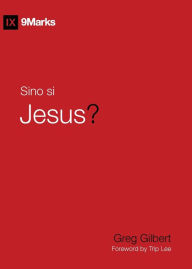 Title: Sino Si Jesus? (Who Is Jesus?) (Taglish), Author: Greg Gilbert