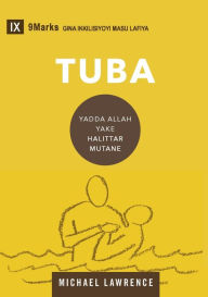 Title: Conversion / Tuba (Hausa): How God Creates a People / Yadda Allah yake Halittar Mutane, Author: Michael Lawrence