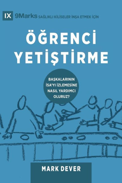 Ögrenci Yetistirme (Discipling) (Turkish): How to Help Others Follow Jesus