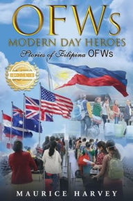 Title: OFWs Modern Day Heroes, Author: Maurice Harvey