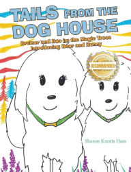 Title: Tails from the Dog House : Bruiser and Boo in: the Magic Trees Introducing Bear and Bunny, Author: Sharon Knotts Hass