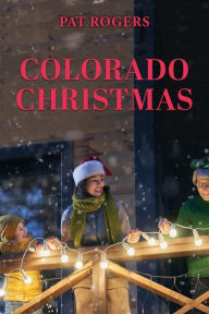 Title: Colorado Christmas, Author: Pat Rogers