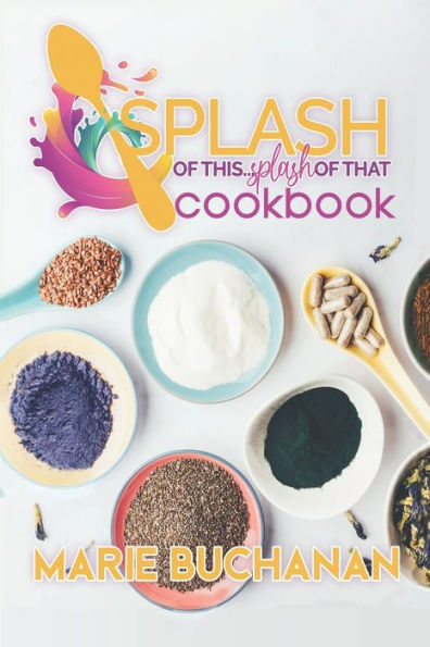 Splash of This, Splash of That Cookbook