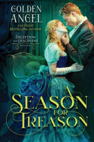 Title: A Season for Treason, Author: Golden Angel