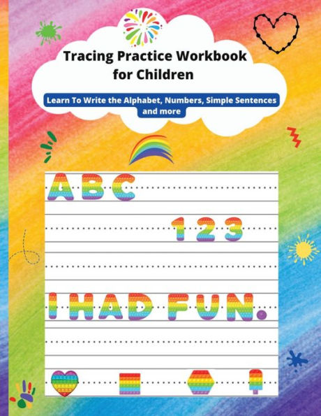 Tracing Practice Workbook for Children: Learn To Write the Alphabet, line tracing, Numbers, Simple Sentences, shapes and more