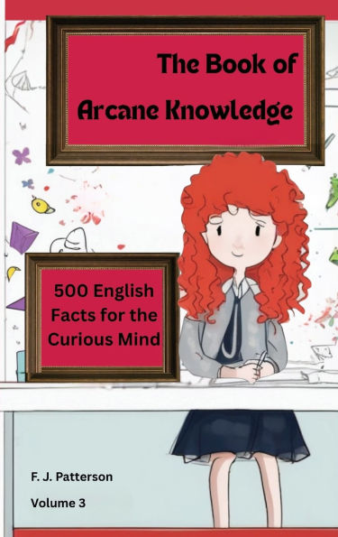The Book of Arcane Knowledge: 500 English Facts for the curious mind