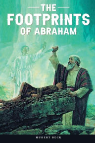 Free books online to read without download The Footprints of Abraham RTF 9781958207246 (English Edition) by Hubert Beck, Hubert Beck
