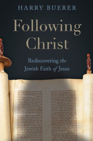 Following Christ: Rediscovering the Jewish Faith of Jesus