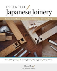 Free download ebooks for j2me Essential Japanese Joinery: Fundamental Tools & Techniques of Japanese Woodworking English version iBook 9781958212042 by Hisao Zen