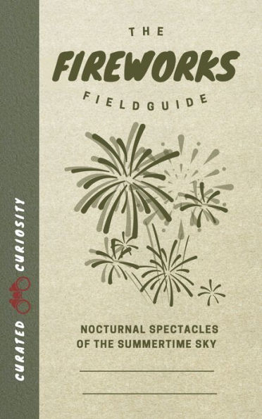 The Fireworks Field Guide: Nocturnal Spectacles of the Summertime Sky