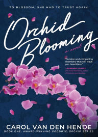 Title: Orchid Blooming: A Novel, Author: Carol Van Den Hende