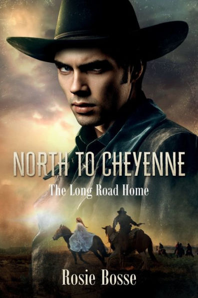 North to Cheyenne: The Long Road Home (Book #1) Revised 2nd Edition