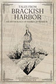 Title: Tales from Brackish Harbor: An Anthology of Eldritch Horror, Author: Cassandra Thompson