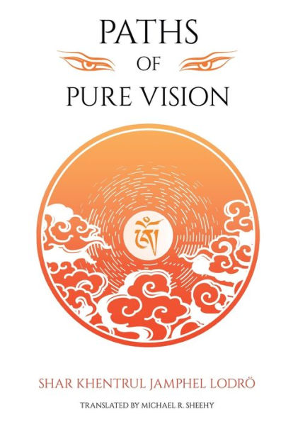 Paths of Pure vision: The Histories, Views, and Practices Tibet's Living Spiritual Tradition