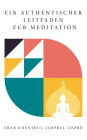 EIN AUTHENTISCHER LEITFADEN ZUR MEDITATION