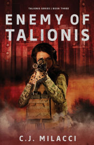 Title: Enemy of Talionis, Author: C J Milacci