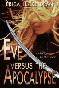Title: Eve Versus the Apocalypse, Author: Erica Lucke Dean