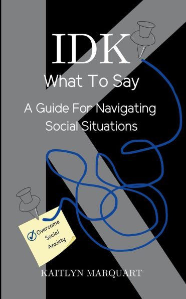 IDK What to Say: A Guide for Navigating Social Situations