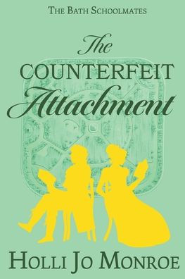 The Counterfeit Attachment: The Bath Schoolmates Book Two