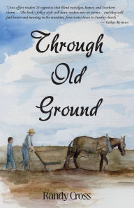 Free ebooks for amazon kindle download Through Old Ground (English literature) by Randy Cross