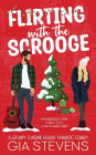 Flirting with the Scrooge: A Grumpy Sunshine Holiday Romantic Comedy
