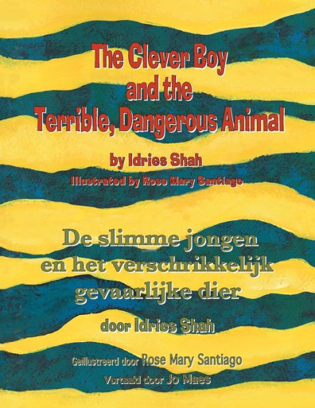 The Clever Boy and the Terrible, Dangerous Animal / De slimme jongen en het verschrikkelijk gevaarlijke dier: Bilingual English-Dutch Edition / Tweetalige Engels-Nederlands editie