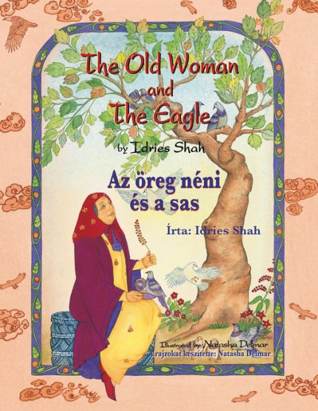 The Old Woman and the Eagle / Az öreg néni és a sas: Bilingual English-Hungarian Edition / Kétnyelvu angol-magyar kiadás