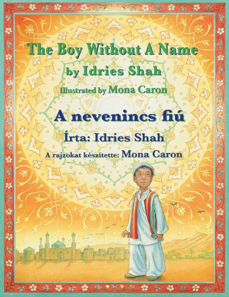 The Boy without a Name / A nevenincs fiï¿½: Bilingual English-Hungarian Edition / Kï¿½tnyelvű angol-magyar kiadï¿½s