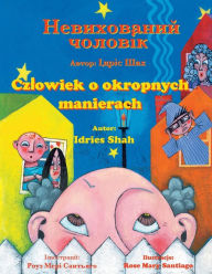 Title: Czlowiek o okropnych manierach / Невихований чоловік: Wydanie dwujęzyczne polsko-ukraińskie / Двомов&, Author: Idries Shah