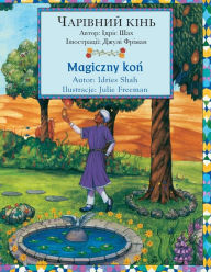 Title: Magiczny koń / ЧАРІВНИЙ КІНЬ: Wydanie dwujęzyczne polsko-ukraińskie / Двомовне польсь, Author: Idries Shah