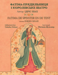 Title: Fatima de spinster en de tent / ??????-??????????? ? ??????????? ?????: Tweetalige Nederlands-Oekraïense editie / ???????? ???????????-?????????? ???????, Author: Idries Shah