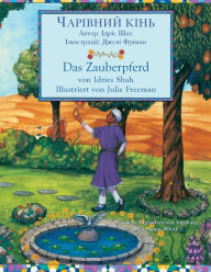 Title: Das Zauberpferd / ЧАРІВНИЙ КІНЬ: Zweisprachige Ausgabe Deutsch-Ukrainisch / Двомовне німецьк&, Author: Idries Shah