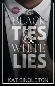 Title: Black Ties and White Lies, Author: Kat Singleton