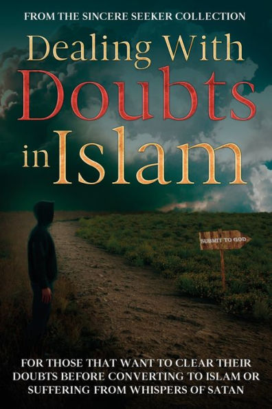 Dealing With Doubts Islam: For Those That Want to Clear Their Before Converting Islam or Suffering From Whispers of Satan
