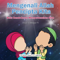 Title: Mengenali Allah Pencipta Kita: Buku Kanak-Kanak Memperkenalkan Allah, Author: The Sincere Seeker Collection